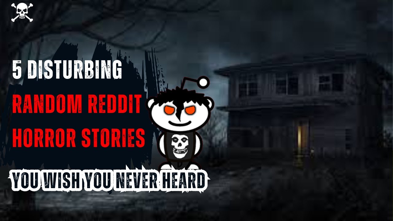Horror Images Rdddit 5 Disturbing Random Reddit Sceary Terrifying Horror Stories You Wish ...