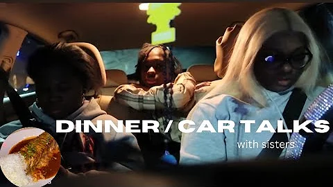 Dinner Vlog (car talks with sisters ,playlist ,nig...