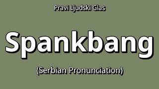 👉 How To Say: Spankbang - Serbian Pronunciation Wealth