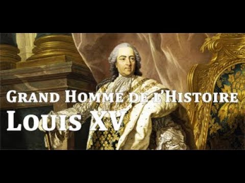 Le Destin 73 - Louis XV 1710-1774 dit Louis Le Bien-Aimé - Roi de France et de Navarre. - YouTube