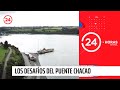 Reportajes 24: Los desafíos del Puente Chacao | 24 Horas TVN Chile
