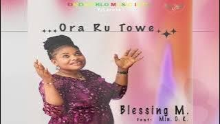 Blessing M. - Ora Ru Towe  Audio Video.