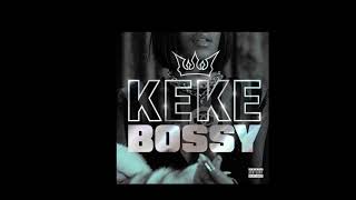 KEKE - BOSSY (Explicit) New Music 2018