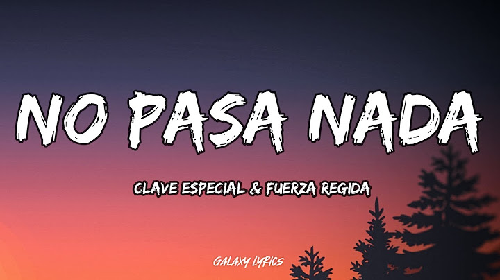 Clave Especial & Fuerza Regida - No Pasa Nada (LETRA)🎵