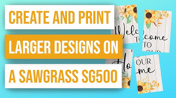 🖨 How to Create and Print Larger Designs on a Sawgrass SG500