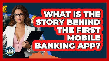 What Is The Story Behind The First Mobile Banking App? - Ask Your Bank Teller