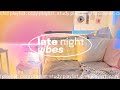   late night vibes playlist  cozy study indie music