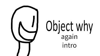 Object why again Intro