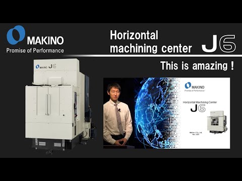 Horizontal Machining Center J6　※With narration