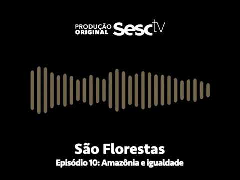 Episódio 10: Amazônia e igualdade