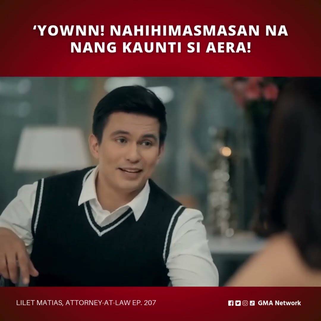 Lilet Matias, Attorney-at-Law: ‘Yownn! Nahihimasmasan na nang kaunti si Aera! (Episode 207)