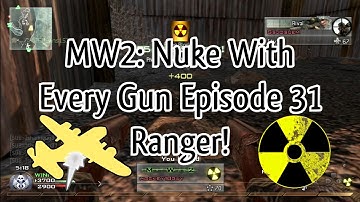 MW2- Nuke With Every Gun In 2020 Episode 31- Ranger!