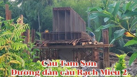 Đường dẫn cầu Rạch Miễu 2 / cầu tam sơn xã sơn đông / xã tam phước / bến tre / cầu rạch miễu 2