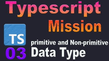 Basic Data Type primitive and Non-primitive Data Type || সহজ বাংলায় Typescript শিখি #3