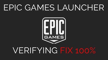 How to fix Epic Games Launcher stuck at Verifying! 100% Working!
