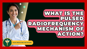 What Is The Pulsed Radiofrequency Mechanism Of Action? - Pain Medicine Network