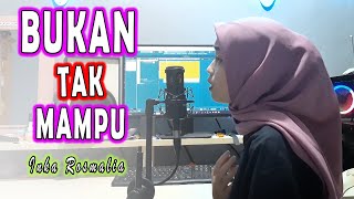 BUKAN TAK MAMPU (Mirnawati) DANGDUT COVER By INKA ROSMALIA