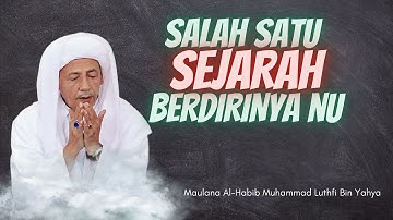 SALAH SATU SEJARAH BERDIRINYA NU - MAULANA AL -HABIB MUHAMMAD LUTHFI BIN YAHYA - PODCAST JSN