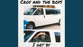 Video thumbnail of "Croy and the Boys - I Get By"