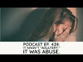 Podcast Ep. 428: It Wasn&#39;t &quot;Adultery.&quot; It Was Abuse.