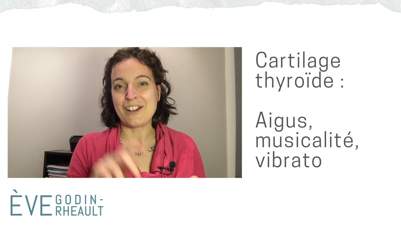 Pour mieux chanter - Cartilage thyroïde : Aigus, musicalité, vibrato