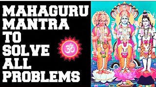 SOLVE ALL PROBLEMS GUARANTEED MAHAGURU  MANTRA: JUST STAY POSITIVE  VERY POWERFUL