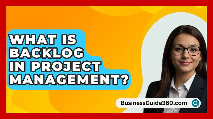 What Is Backlog In Project Management? - BusinessGuide360.com