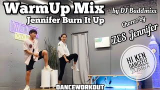 Jennifer Burn It Up 9Min WarmUp - DJ Baddmixx | ZES Jennifer | Hi Ken DanceFit | Zumba | Warm-Up