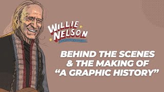Willie Nelson | Behind The Scenes  & The Making Of A Graphic History