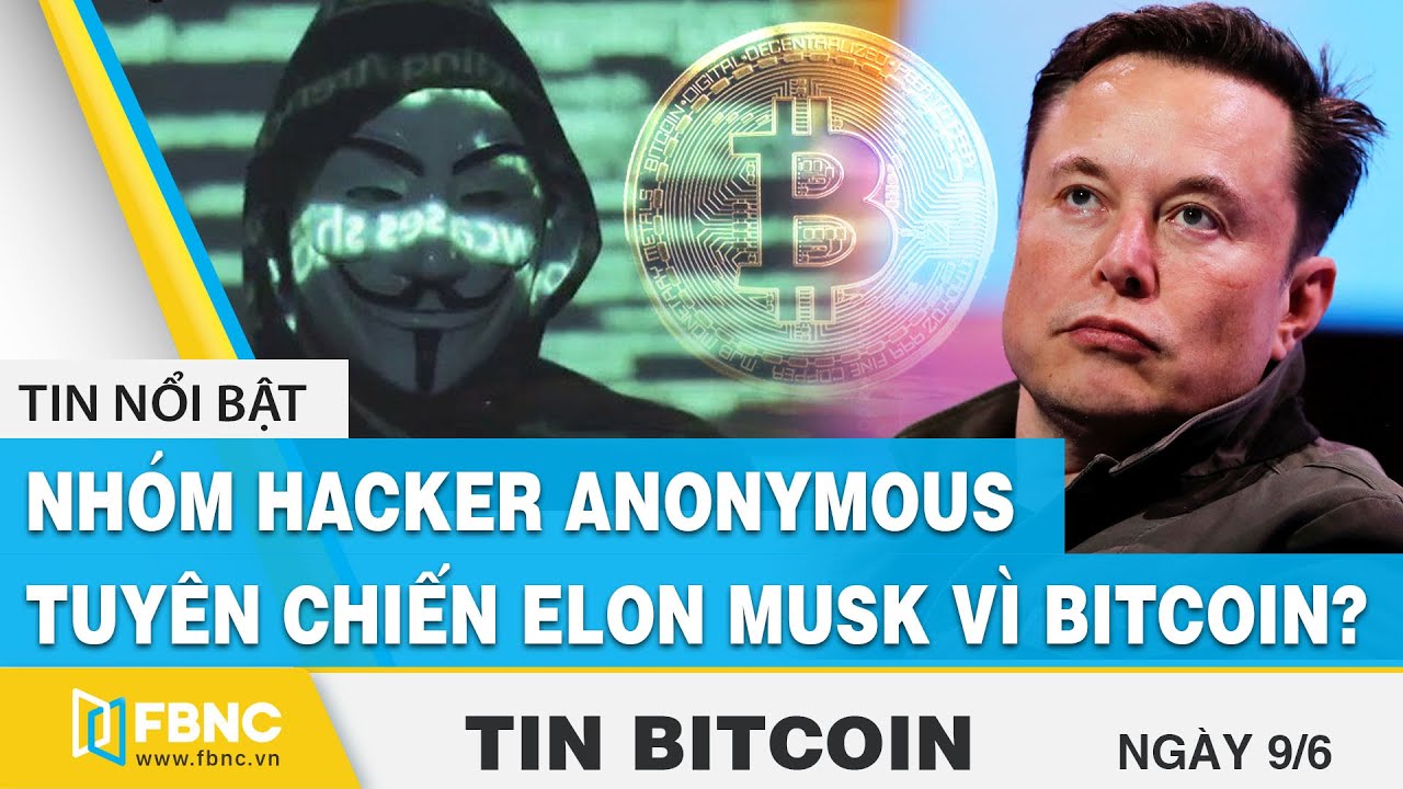 Tin tức Bitcoin | Nhóm hacker Anonymous tuyên chiến với Elon Musk vì  bitcoin ? | FBNC
