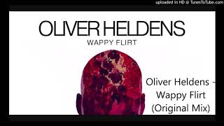 Oliver Heldens - Wappy Flirt Original Mix