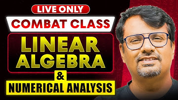 Combat Series | Linear Algebra and Numerical Analysis for CSIR NET,JAM and GATE | BY GP SIR