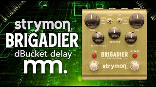 MusicMaker Presents - STRYMON BRIGADIER dBUCKET DELAY: A Full Bore Delay Powerhouse! @strymon