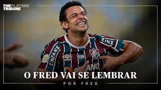 O Fred Vai Se Lembrar | A Despedida de Fred do Fluminense