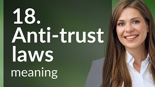 Understanding Anti-Trust Laws: A Guide to Fair Competition