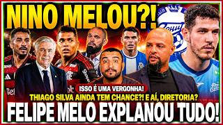 😡MELOU TUDO?! FELIPE MELO DESMENTIU E CRAVOU FUTURO DO NINO!🔴THIAGO SILVA AINDA VEM? VERGONHA DELES!
