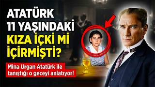 Atatürk, 11 Yaşindaki̇ Kiza İçki̇ İçi̇rdi̇ Mi̇? - Mina Urgan Atatürk Ile Taniştiği Geceyi̇ Anlatıyor