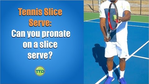 Tennis Slice Serve: Can you pronate on a slice serve?