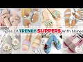 Types of slippers with name/Types of slippers for girls/Girls ladies slippers/Outdoor slippers name