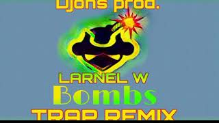 Djons prod. - Bombs (LARNEL W Trap Remix)