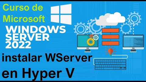 Curso de Microsoft Windows Server 2022 desde cero | INSTALACION DE W SERVER EN HYPER-V (video 3)