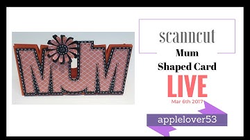 ScanNCut Mum Shaped Card - Live