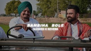 Bambiha Bole - Sidhu Moose Wala (PERFECTLY Slowed and Reverb)