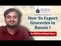 How to Export Groceries in Russia ? 🇷🇺 by Sisara International