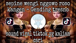 GENDING TRESNO - SEPINE WENGI NGGOWO ROSO KANGEN / LAGU OSING BANYUWANGI VIRAL TIKTOK TERBARU 2026