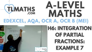 A-Level Maths: H6-07 Integration with Partial Fractions: Example 7