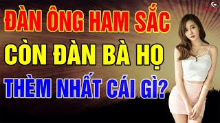 Mê Sắc Dục Là Điểm Yếu Chí Mạng Của Đàn Ông, Còn Đàn Bà Họ Muốn Gì? | Biết Sống