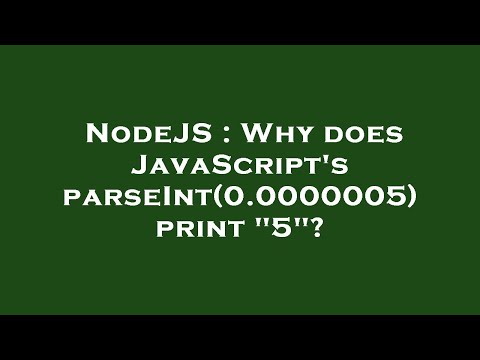 NodeJS : Why does JavaScript's parseInt(0.0000005) print "5"?