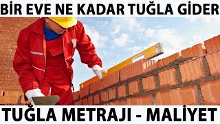 TUĞLA METRAJI NASIL YAPILIR? İNŞAAT TUĞLASI MALİYETİ HESAPLAMA