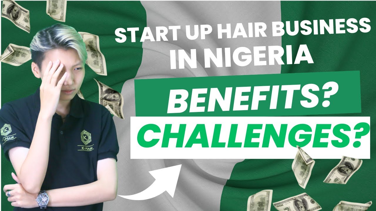 StartUp Hair Business In Nigeria Benefits And Challenges How to